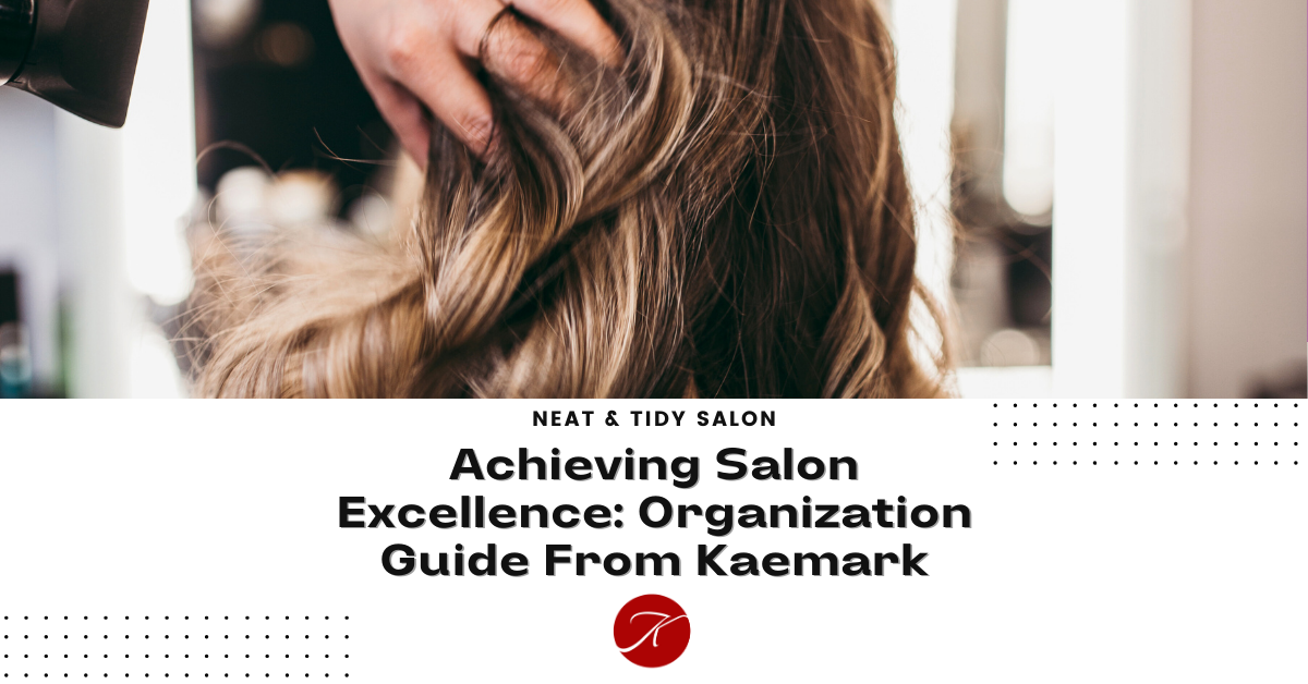 Background image of women getting her hair done with the title of "Achieving Salon Excellence: Organization Guide From Kaemark"