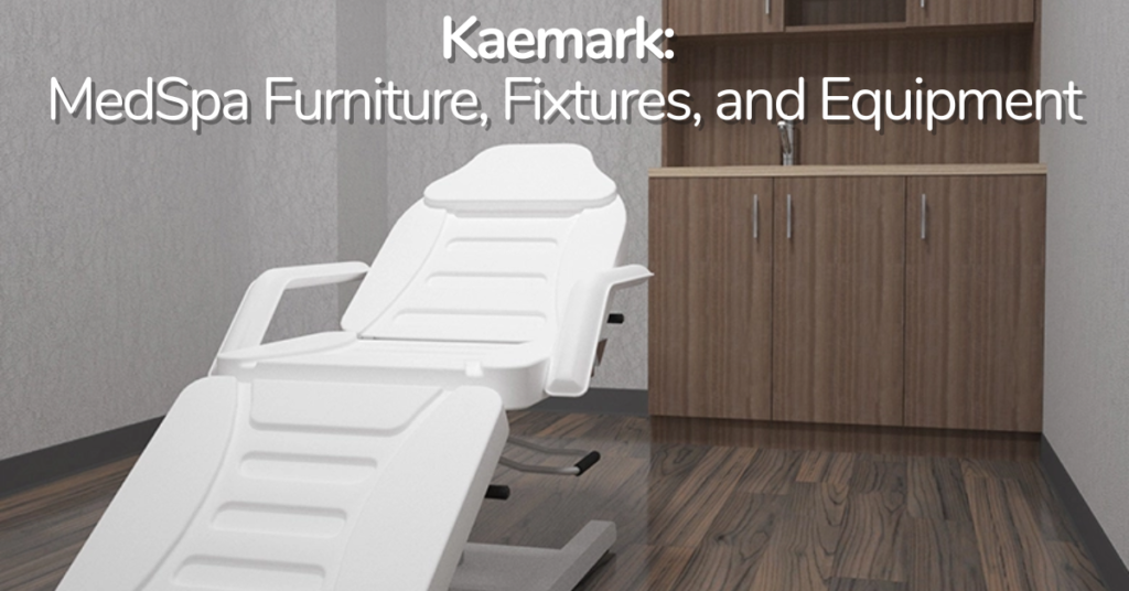 Kaemark Tailored MedSpa Furnishings, Fixtures, and Equipment