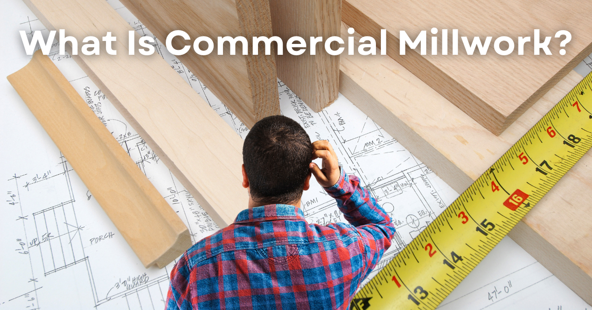 An image with a man standing and questioning a picture of design drawing with wood and a tape measurer in the background with a picture title of, What is Commercial Millwork